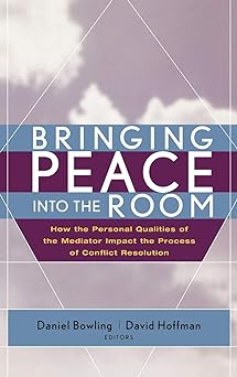 Bringing Peace Into the Room: How the Personal Qualities of the Mediator Impact the Process of Conflict Resolution Main image