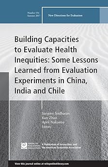 Building Capacities to Evaluate Health Inequities: Some Lessons Learned from Evaluation Experiments in China, India and Chile: New Directions for ... (J-B PE Single Issue (Program) Evaluation) Main image