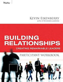 Building Relationships Participant Workbook: Creating Remarkable Leaders