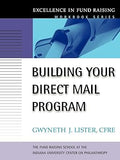 Building Your Direct Mail Program: Excellence in Fund Raising Workbook Series: 1