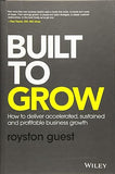 Built To Grow: How To Deliver Accelerated, Sustained And Profitable Business Growth