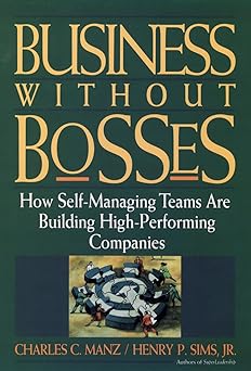 Business Without Bosses: How Self-Managing Teams Are Building High- Performing Companies Paperback Main image
