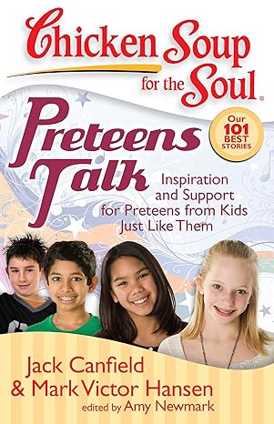 Chicken Soup For The Soul: Preteens Talk: Inspiration And Support For Preteens From Kids Just Like Them Main image
