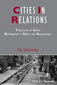 Cities in Relations: Trajectories of Urban Development in Hanoi and Ouagadougou Paperback