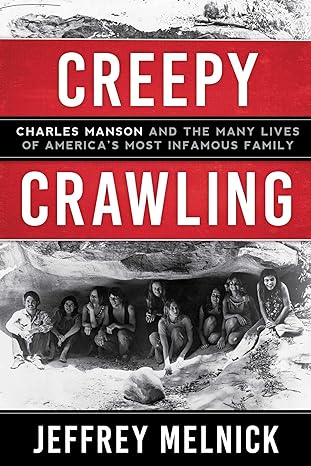 Creepy Crawling: Charles Manson And The Many Lives Of America's Most Infamous Family Main image