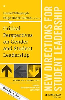 Critical Perspectives on Gender and Student Leadership: New Directions for Student Leadership, Number 154 Paperback