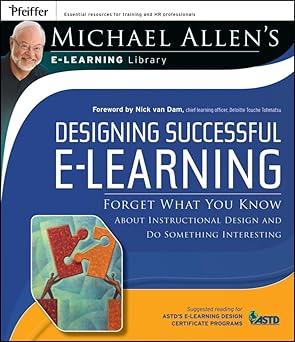Designing Successful e–Learning: Forget What You Know About Instructional Design and Do Something Interesting Michael Allen′s Online Learning Library Paperback Main image