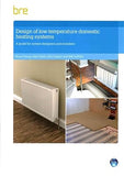 Design of Low-temperature Domestic Heating Systems: A Guide for System Designers and Installers