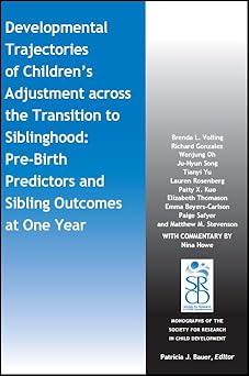 Developmental Trajectories of Children's Adjustment across the Transition to Siblinghood: Pre-Birth and Sibling Outcomes at Year One Paperback Main image