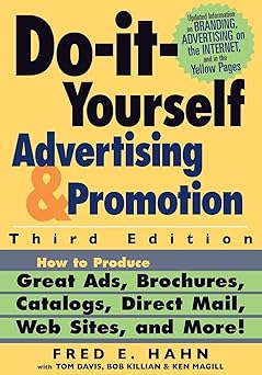 Do-It-Yourself Advertising and Promotion: How to Produce Great Ads, Brochures, Catalogs, Direct Mail, Web Sites, and More! Paperback Main image