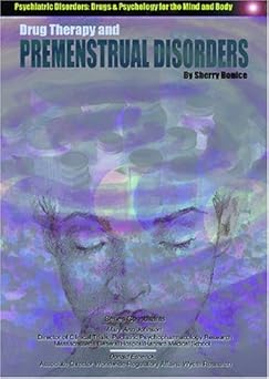 Drug Therapy and Premenstrual Disorders (Psychiatric Disorders: Drugs & Psychology for the Mind and Body) Library Binding