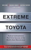 Extreme Toyota: Radical Contradictions That Drive Success at the World's Best Manufacturer
