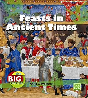 Feasts in Ancient Times (The Big Picture: Food) (First Facts: The Big Picture: Food) Library Binding Main image