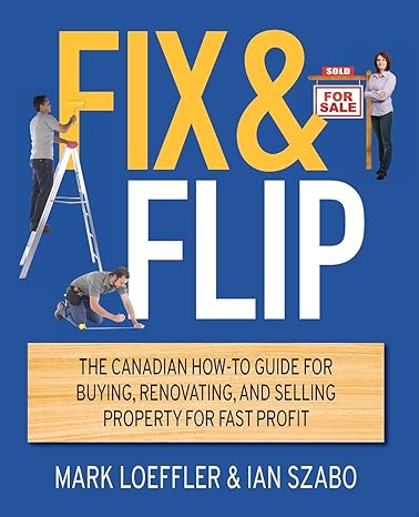 Fix and Flip: The Canadian How-To Guide for Buying, Renovating and Selling Property for Fast Profit Paperback Main image