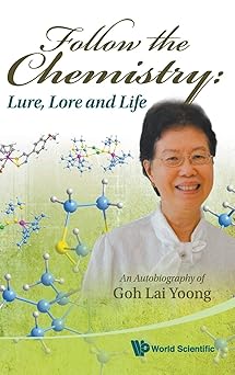 Follow the chemistry: lure, lore and life - an autobiography of goh lai yoong Paperback Main image