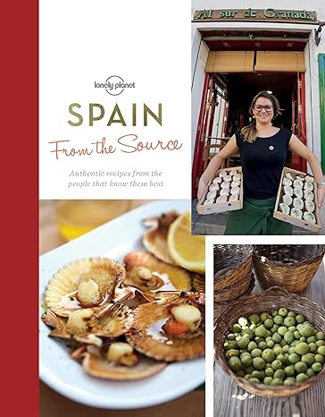 From The Source - Spain 1: Spain's Most Authentic Recipes From The People That Know Them Best (Lonely Planet) Main image