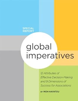 Global Imperatives: 12 Attributes of Effective Decision-Making and 9 Dimensions of Success for U.S.-Based Associations Paperback Main image