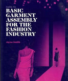 Guide to Basic Garment Assembly for the Fashion Industry Paperback