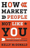 How to Market to People Not Like You Know It or Blow It Rules for Reaching Diverse Customers Hardcover
