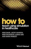 How to Teach Using Simulation in Healthcare Paperback