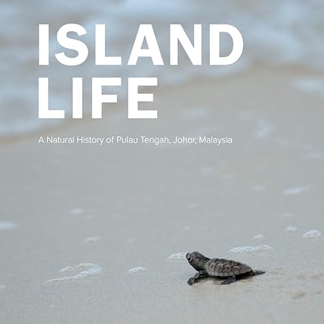 Island Life: Natural History Of Pulau Tengah, Johor, Malaysia