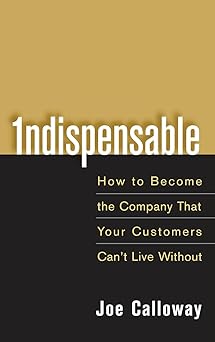 Indispensable: How To Become The Company That Your Customers Can't Live Without Hardcover Main image