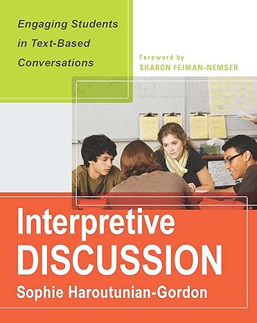 Interpretive Discussion: Engaging Students In Text-Based Conversations