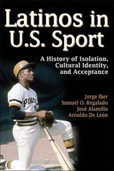 Latinos in U.S Sport: A History of Isolation, Cultural Identity, and Acceptance Hardcover Main image