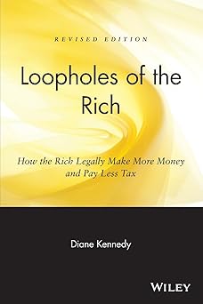 Loopholes of the Rich: How the Rich Legally Make More Money and Pay Less Tax Paperback Main image