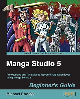 Manga Studio 5 Beginner's Guide: An Extensive and Fun Guide to Let Your Imagination Loose Using Manga Studio 5 Main image
