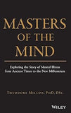 Masters of the Mind: Exploring the Story of Mental Illness from Ancient Times to the New Millennium Hardcover