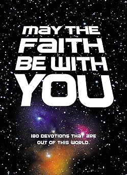 May the Faith Be with You: 180 devotions that are out of this world Hardcover Main image