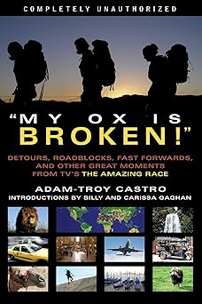 My Ox Is Broken!: Roadblocks, Detours, Fast Forwards and Other Great Moments from Tv's 'the Amazing Race' Paperback Main image