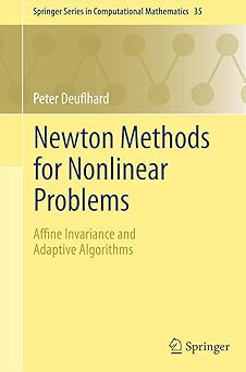 Newton Methods for Nonlinear Problems: Affine Invariance and Adaptive Algorithms (Springer Series in Computational Mathematics, 35) Main image