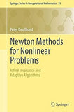 Newton Methods for Nonlinear Problems: Affine Invariance and Adaptive Algorithms (Springer Series in Computational Mathematics, 35)