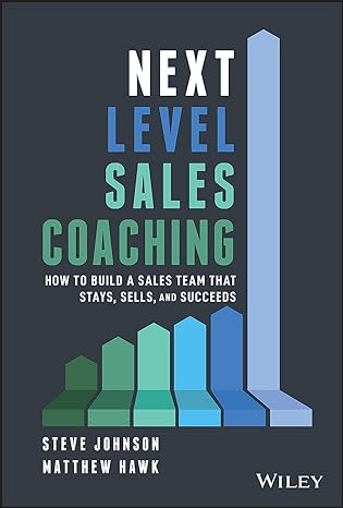 Next Level Sales Coaching: How To Build A Sales Team That Stays, Sells, And Succeeds Main image