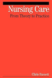 Nursing Care: From Theory to Practice Paperback