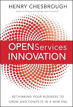 Open Services Innovation: Rethinking Your Business to Grow and Compete in a New Era Hardcover Main image