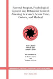 Parental Support, Psychological Control and Behavioral Control: Assessing Relevance Across Time, Culture and Method: 70 Paperback