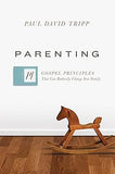 Parenting: 14 Gospel Principles That Can Radically Change Your Family Hardcover