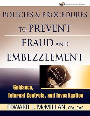 Policies and Procedures to Prevent Fraud and Embezzlement: Guidance, Internal Controls, and Investigation Paperback Main image