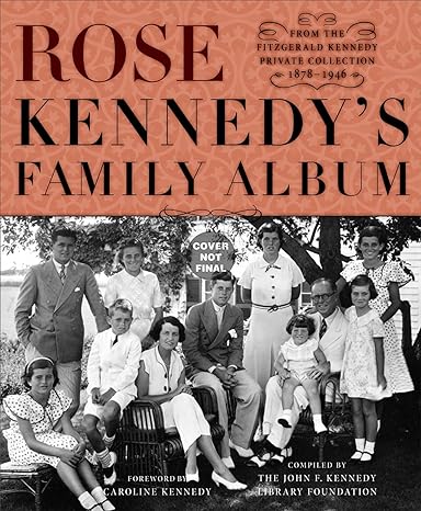 Rose Kennedy's Family Album: From The Fitzgerald Kennedy Private Collection, 1878-1946 Main image