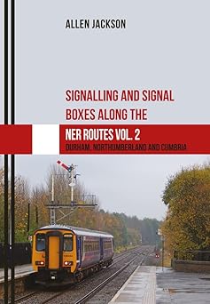 Signalling and Signal Boxes along the NER Routes Vol. 2: Durham, Northumberland and Cumbria Paperback Main image