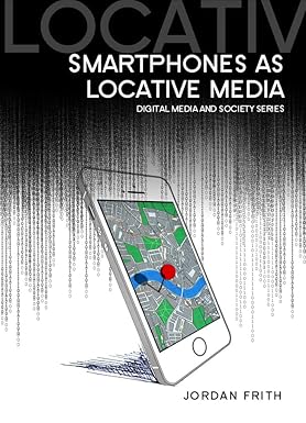 Smartphones as Locative Media (Digital Media and Society) Main image