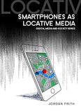 Smartphones as Locative Media (Digital Media and Society)