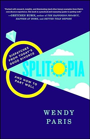Splitopia: Dispatches From Today's Good Divorce And How To Part Well Main image