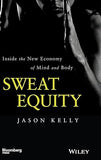 Sweat Equity: Inside The New Economy Of Mind And Body