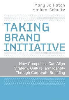 Taking Brand Initiative: How Companies Can Align Strategy, Culture, and Identity Through Corporate Branding Hardcover Main image