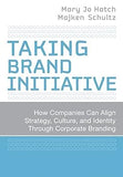 Taking Brand Initiative: How Companies Can Align Strategy, Culture, and Identity Through Corporate Branding Hardcover