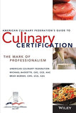 The American Culinary Federation's Guide to Culinary Certification: The Mark of Professionalism Paperback